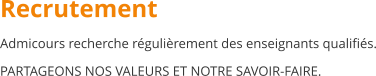 Recrutement Admicours recherche rgulirement des enseignants qualifis. PARTAGEONS NOS VALEURS ET NOTRE SAVOIR-FAIRE.